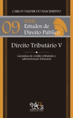 Direito tributário V: garantias do crédito tributário e administração tributária