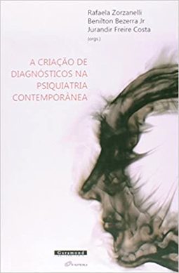A Criação de Diagnósticos na Psiquiatria Contemporânea