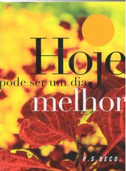 Hoje pode ser um dia melhor