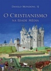 O Cristianismo na Idade Média