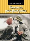 NASCEMOS PARA FICAR JUNTOS