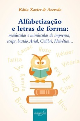 Alfabetização e letras de forma: maiúsculas e minúsculas de imprensa, script, bastão, Arial, Calibri, Helvética