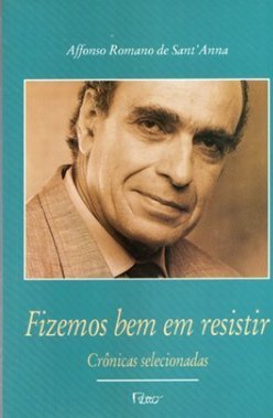 Fizemos Bem em Resistir: Crônicas Selecionadas