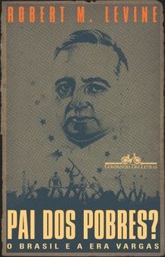 Pai dos Pobres?: o Brasil na Era Vargas