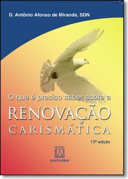 O que é preciso saber sobre a renovação carismática