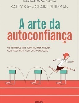 A arte de autoconfiança: os segredos que toda mulher precisa conhecer para agir com convicção