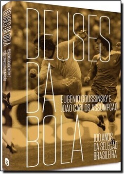 Deuses Da Bola - 100 Anos De Selecao Brasileira