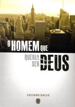 O HOMEM QUE QUERIA SER DEUS