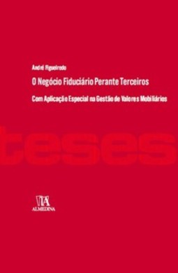 O negócio fiduciário perante terceiros: com aplicação especial na gestão de valores mobiliários