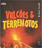 Vulcões e Terremotos