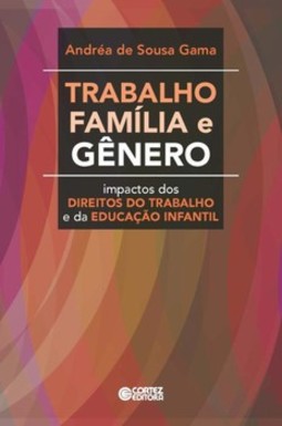 Trabalho, família e gênero: impactos dos direitos do trabalho e da educação infantil