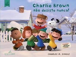 CHARLIE BROWN NAO DESISTE NUNCA!