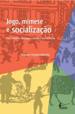 Jogo, mimese e socialização: os sentidos do jogar coletivo na infância