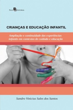 Crianças e educação infantil: ampliação e continuidade das experiências infantis em contextos de cuidado e educação