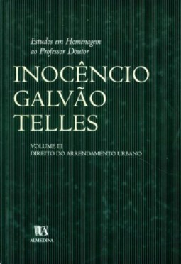 Estudos em homenagem ao professor doutor Inocêncio Galvão Telles: direito do arrendamento urbano