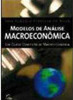 Modelos de Análise Macroeconômica: um Curso Completo de Macroeconomia
