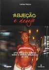 Abjeção e Desejo. Uma Etnografia Travesti Sobre o Modelo Preventivo de Aids