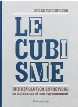 CUBISME, LE: UNE REVOLUTION ESTHETIQUE