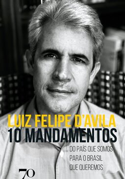 10 mandamentos: do país que somos para o Brasil que queremos