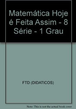 Matemática Hoje é Feita Assim - 8 série - 1 grau