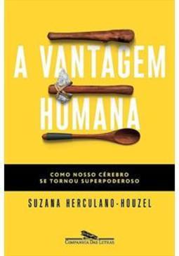 A VANTAGEM HUMANA: COMO NOSSO CEREBRO...SUPERPODEROSO