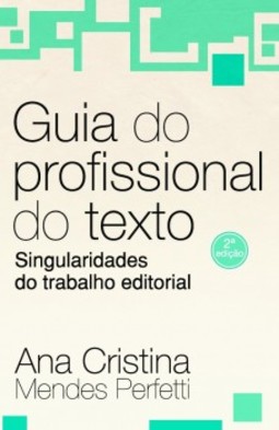 Guia do profissional do texto: Singularidades do trabalho editorial