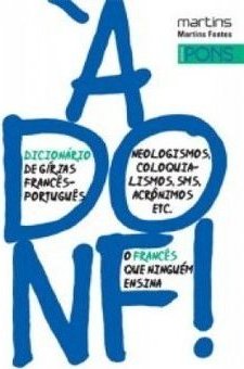 À donf!: dicionário de gírias francês-português