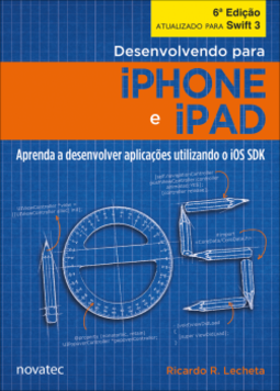 Desenvolvendo para iPhone e iPad: aprenda a desenvolver aplicativos utilizando iOS SDK
