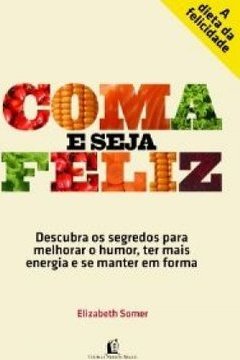 COMA E SEJA FELIZ