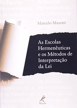 ESCOLAS HERMENEUTICAS E OS METODOS DE INTERPRETACAO DA LEI