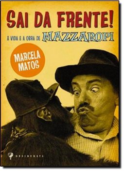 Sai da Frente! - a Vida e a Obra de Mazzaropi 