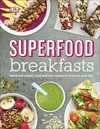Superfood Breakfasts: Quick and Simple, High-Nutrient Recipes to Kickstart Your Day