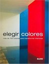 Elegir Colores: Más de 700 Colores para Transformar Interiores - IMPOR