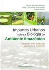 Impactos urbanos sobre a biologia do ambiente Amazônico: interações entre moléculas, organismos e ambientes