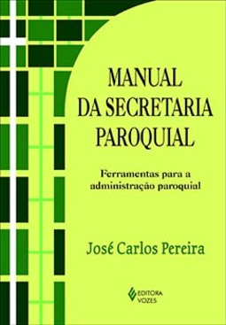 Manual da secretaria paroquial: ferramentas para a administração paroquial