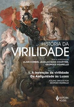 História da virilidade: a invenção da virilidade: da antiguidade às luzes