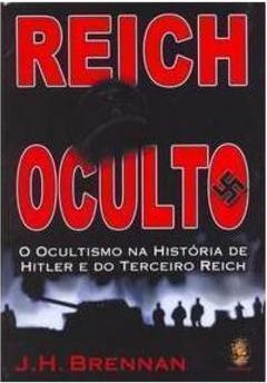 REICH OCULTO: O OCULTISMO NA HISTORIA DE...EIRO REICH