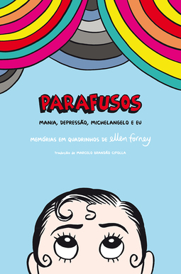 Parafusos - Mania, Depressão, Michelangelo e eu