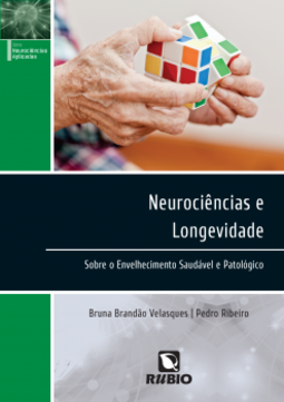 Neurociências e longevidade: sobre o envelhecimento saudável e patológico