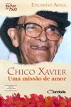 Chico Xavier: uma missão de amor