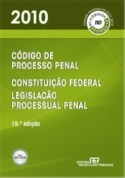 Código de Processo Penal, Legislação Processual Penal e Constituição Federal