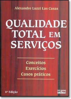 Qualidade total em serviços: Conceitos, exercícios, casos práticos