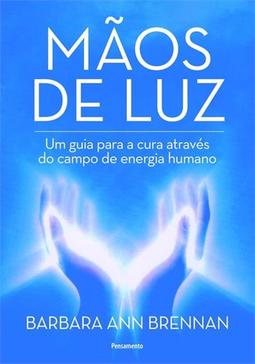 Mãos de luz: um guia para a cura através do campo de energia humano