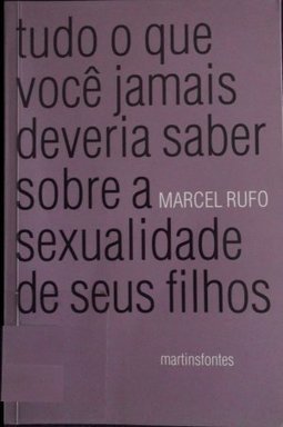 Tudo o que você jamais deveria saber sobre a sexualidade de seus filhos