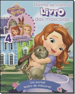 Princesinha Sofia - Divirta-Se Com O Livro Das Mascaras