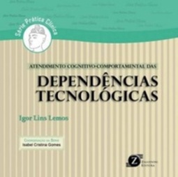 Atendimento cognitivo-comportamental das dependências tecnológicas (Série Prática Clínica  #1)