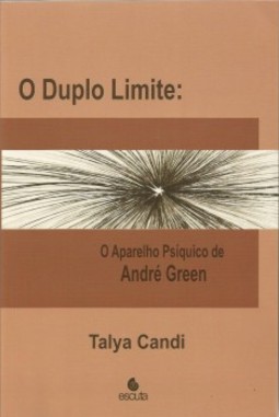 O duplo limite: o aparelho psíquico de André Green