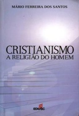 Cristianismo: a Religião do Homem