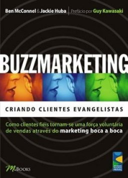 Buzzmarketing: Criando Clientes Evangelistas