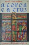 A Coroa e a Cruz (Romances Históricos Cultrix)